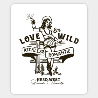 Love 'Em Wild Reckless Romantic: Head West & Break Hearts Sticker